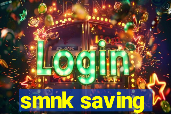 smnk saving