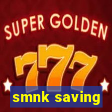 smnk saving