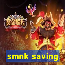 smnk saving