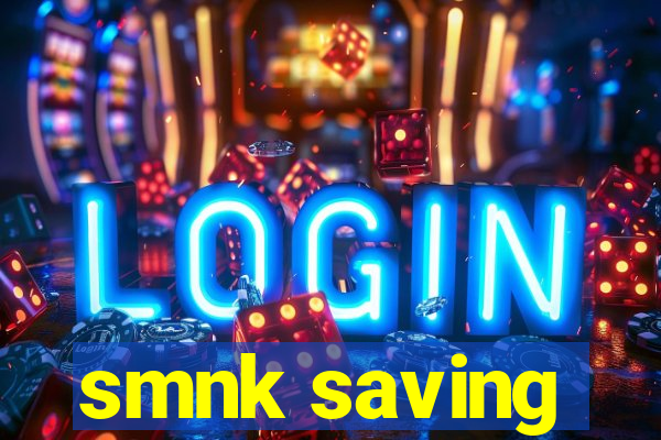 smnk saving