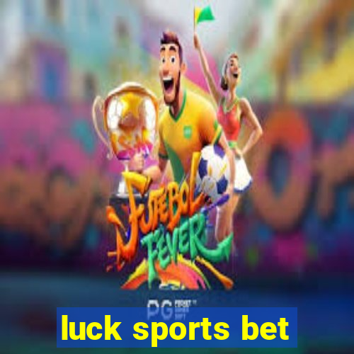 luck sports bet