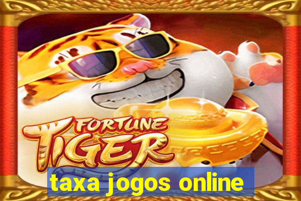 taxa jogos online