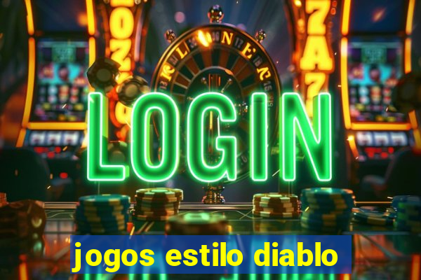 jogos estilo diablo