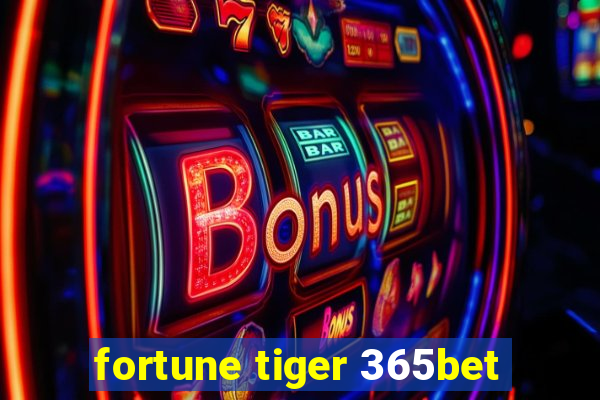 fortune tiger 365bet