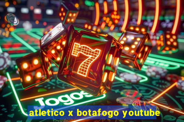 atletico x botafogo youtube