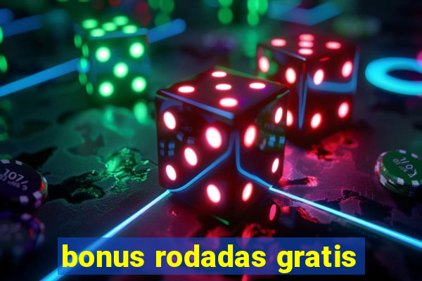 bonus rodadas gratis