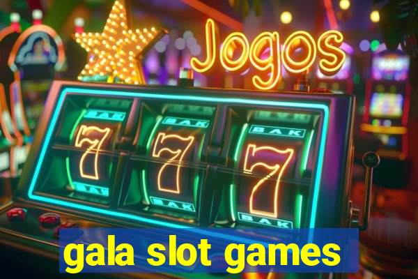 gala slot games