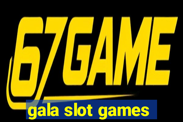 gala slot games