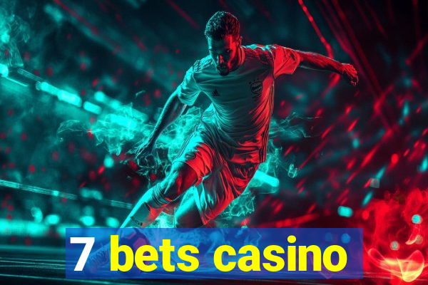 7 bets casino