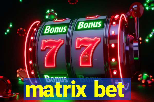 matrix bet