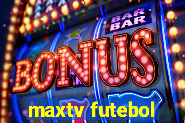 maxtv futebol