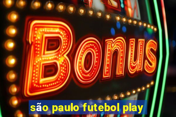 são paulo futebol play