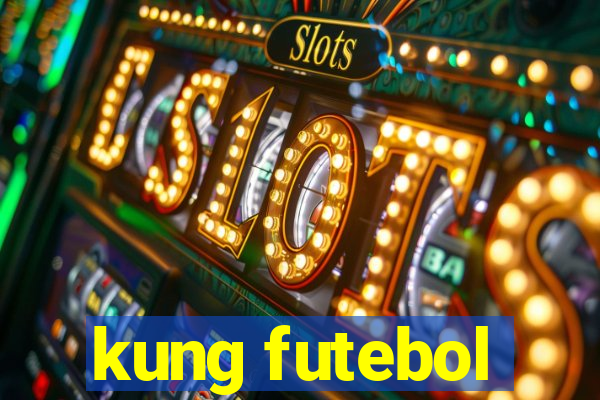 kung futebol