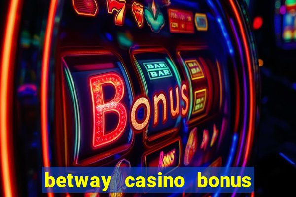 betway casino bonus terms and conditions