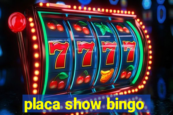 placa show bingo