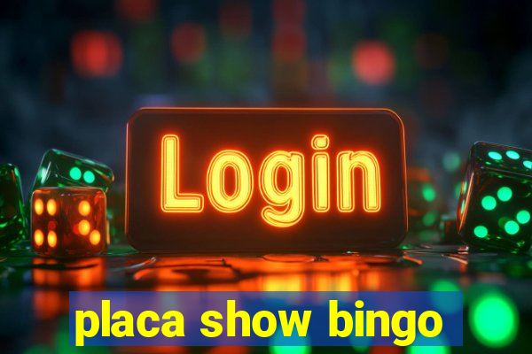 placa show bingo