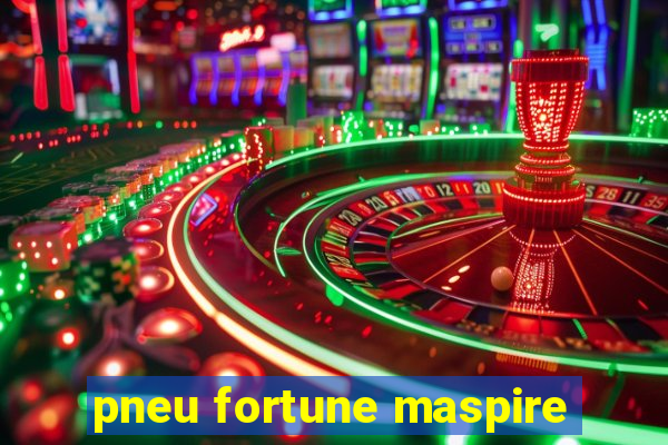 pneu fortune maspire