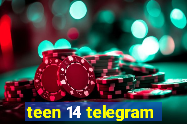 teen 14 telegram