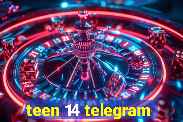 teen 14 telegram