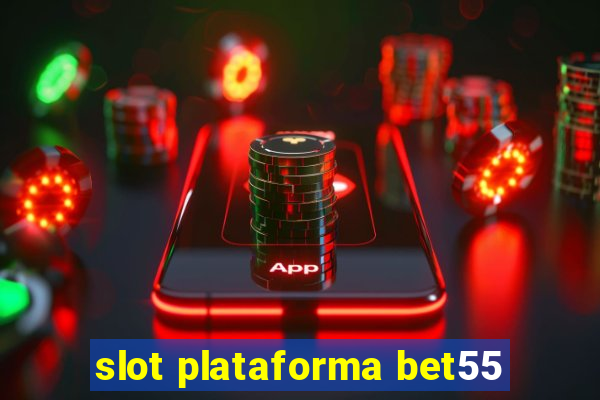 slot plataforma bet55