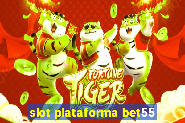 slot plataforma bet55