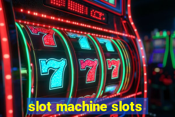 slot machine slots