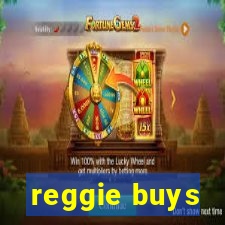 reggie buys