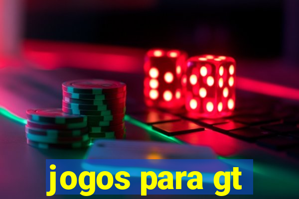 jogos para gt