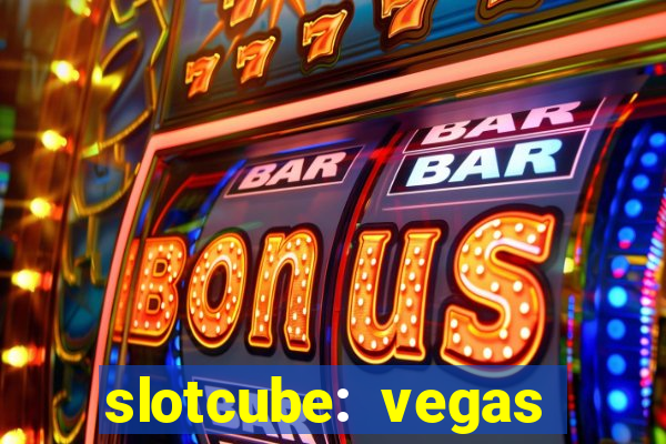 slotcube: vegas casino games