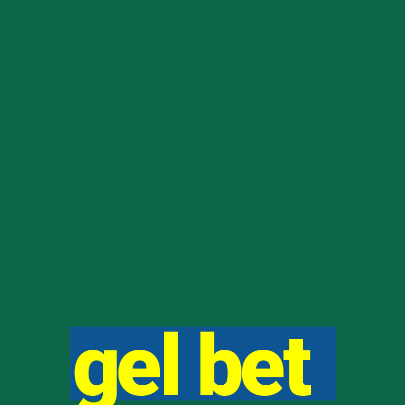 gel bet