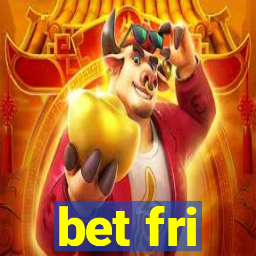 bet fri