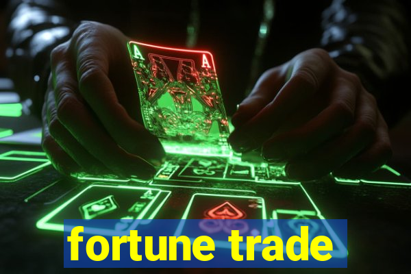 fortune trade