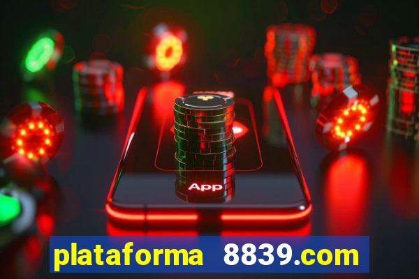 plataforma 8839.com é confiável