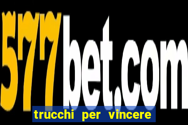 trucchi per vincere alle slot da bar