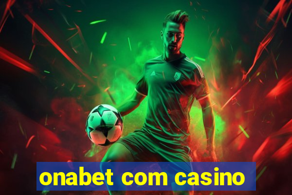 onabet com casino