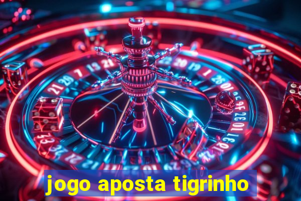 jogo aposta tigrinho