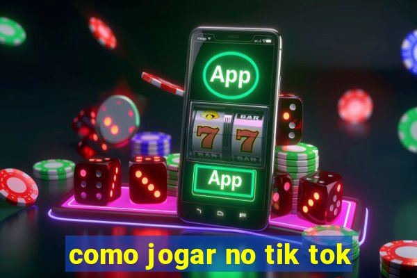 como jogar no tik tok