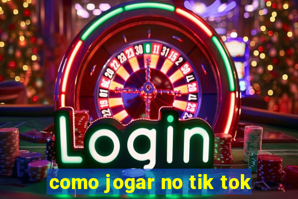 como jogar no tik tok