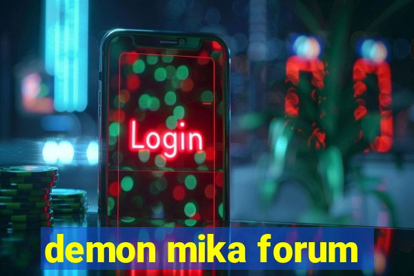 demon mika forum