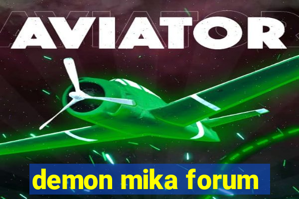 demon mika forum