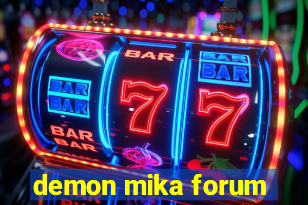 demon mika forum