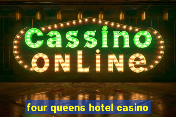 four queens hotel casino