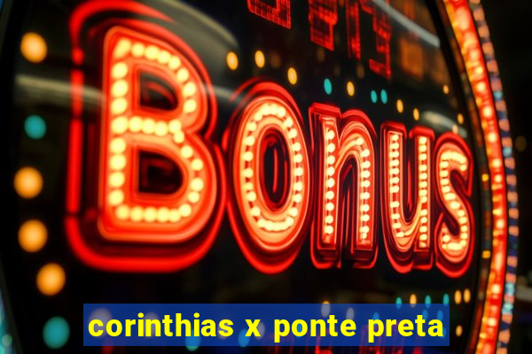 corinthias x ponte preta