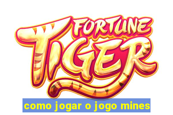 como jogar o jogo mines