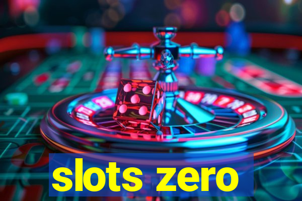 slots zero