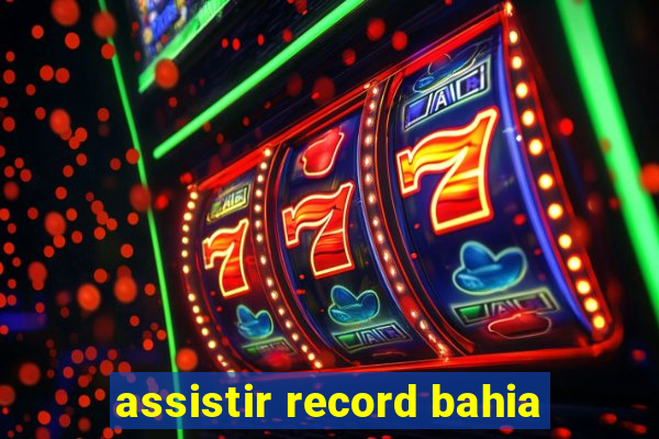 assistir record bahia