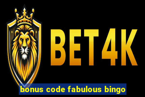 bonus code fabulous bingo