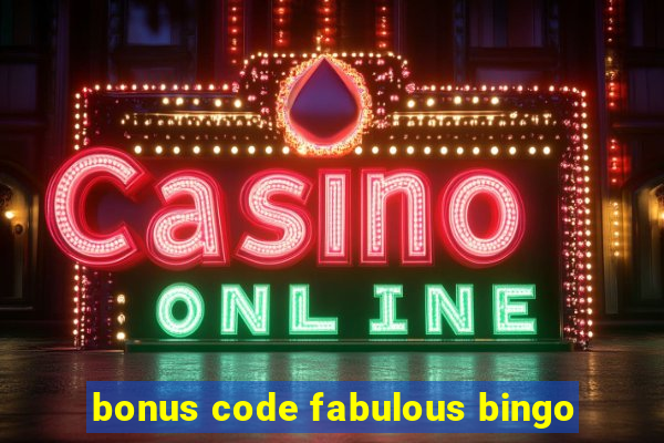 bonus code fabulous bingo