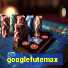 googlefutemax