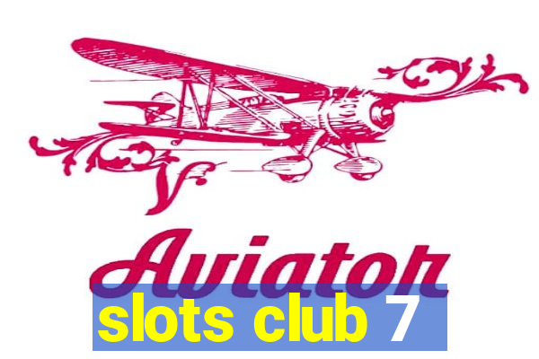 slots club 7